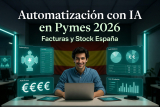Automatización con IA en Pymes 2026: Guía Gratis para Ahorrar Horas y Dinero en Facturas y Stock