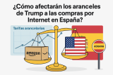 ¿Cómo afectarán los aranceles de Trump a las compras por Internet en España?