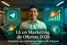 IA en Marketing de Ofertas 2026: Cómo Crear Campañas que Triplican Suscriptores de Telegram