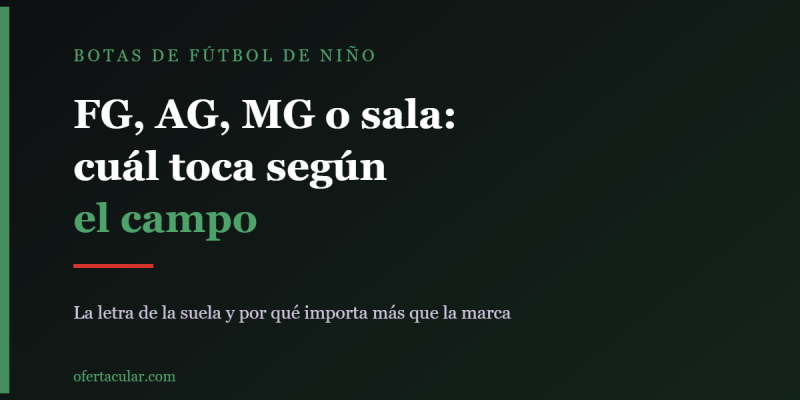 Botas de fútbol de niño: FG, AG, MG o sala, cuál toca según el campo donde juega