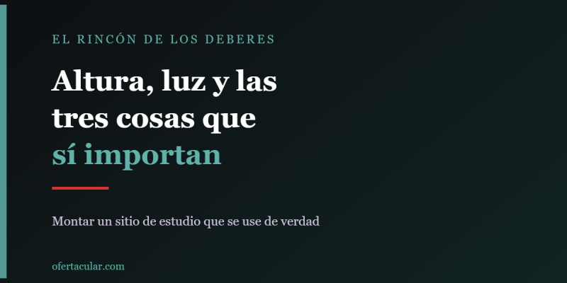 El rincón de los deberes: altura de la silla, luz y las tres cosas que sí importan