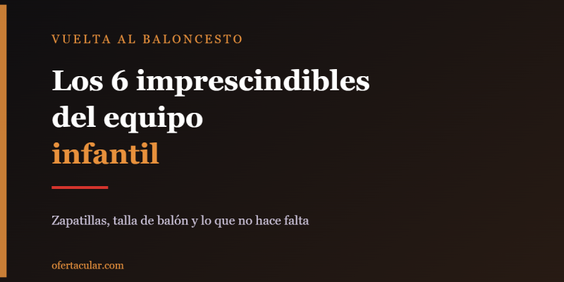 Vuelta al baloncesto: los 6 imprescindibles para el equipo infantil