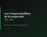Vuelta al fútbol: los 6 imprescindibles de la temporada del niño (y en qué orden comprarlos)